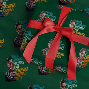 Inspirational RBG Wrapping Paper Roll When Injustice Becomes Law Resistance Becomes Duty TS02 Green Print Your Wear