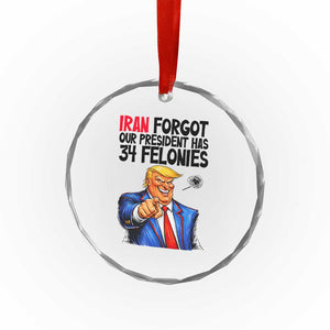 Iran Forgot Our President Has 34 Felonies Crystal Glass Ornament Funny Political Satire TS12 Print Your Wear