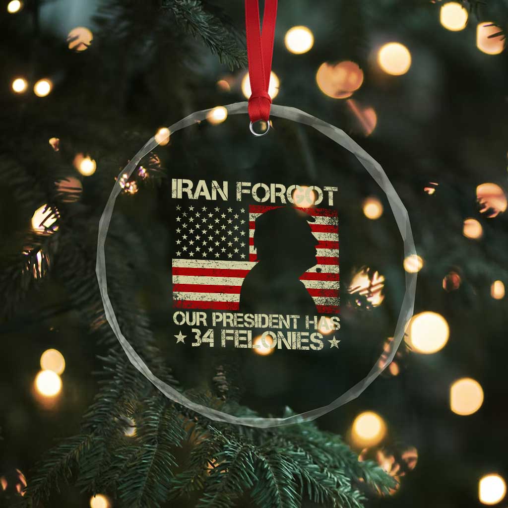 Iran Forgot Our President Has 34 Felonies Crystal Glass Ornament Funny Political Satire Patriotic Flag TS02 Print Your Wear