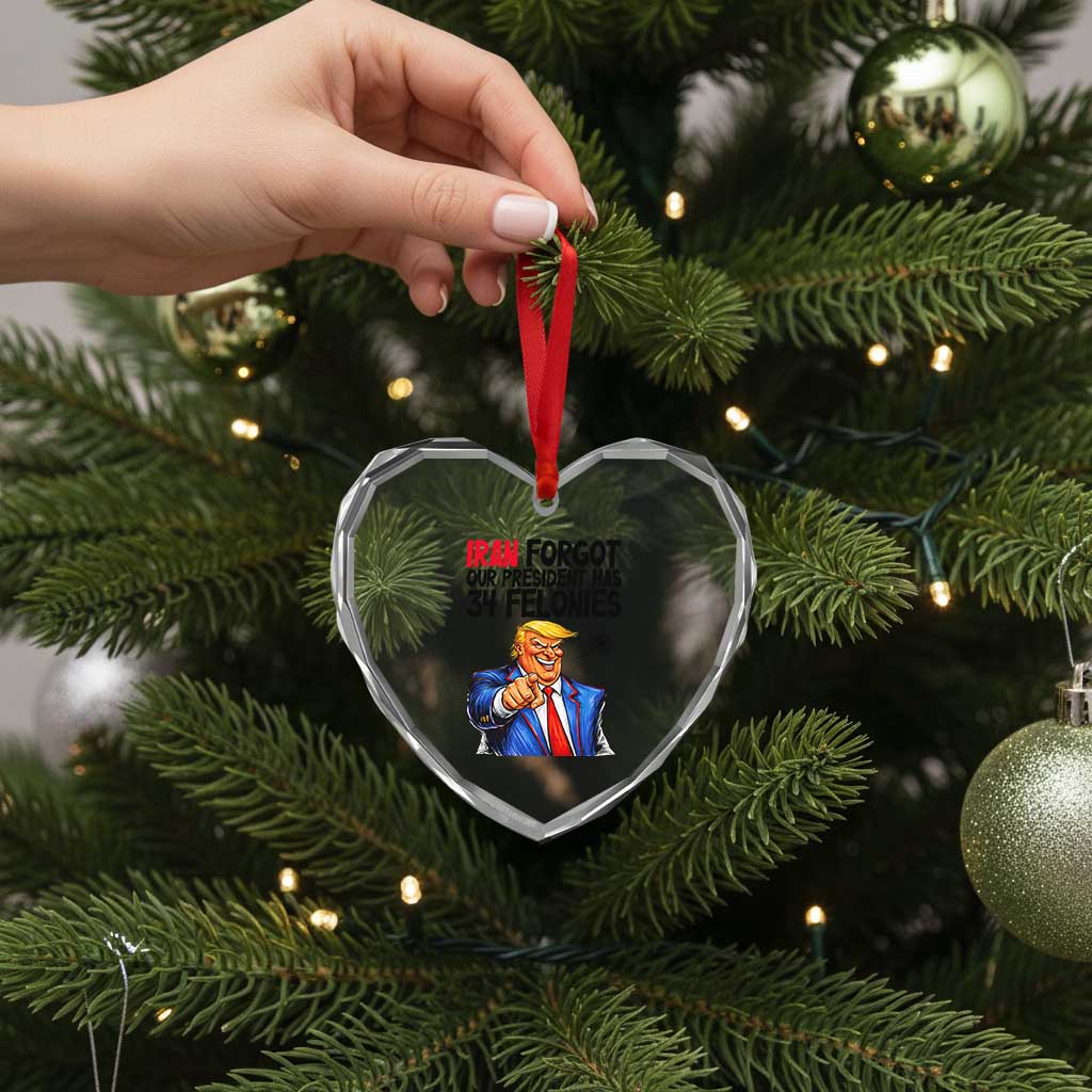 Iran Forgot Our President Has 34 Felonies Heart Crystal Glass Ornament Funny Political Satire TS12 Print Your Wear