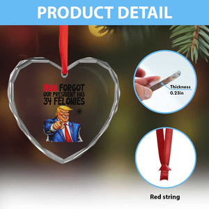 Iran Forgot Our President Has 34 Felonies Heart Crystal Glass Ornament Funny Political Satire TS12 Print Your Wear
