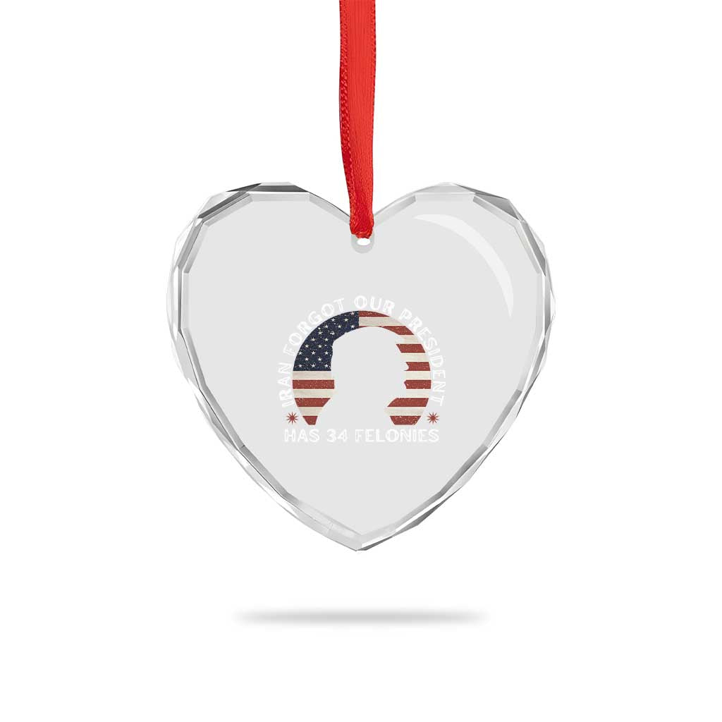 Iran Forgot Our President Has 34 Felonies Heart Crystal Glass Ornament Funny Political Satire Patriotic TS02 Print Your Wear