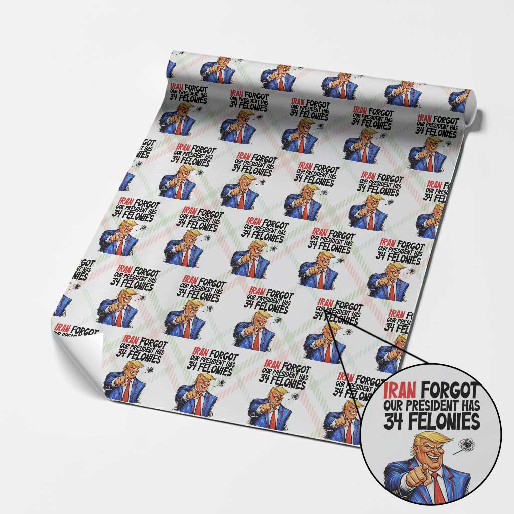 Iran Forgot Our President Has 34 Felonies Wrapping Paper Roll Funny Political Satire TS12 Christmas Plaid Print Your Wear