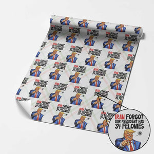 Iran Forgot Our President Has 34 Felonies Wrapping Paper Roll Funny Political Satire TS12 Christmas Plaid Print Your Wear