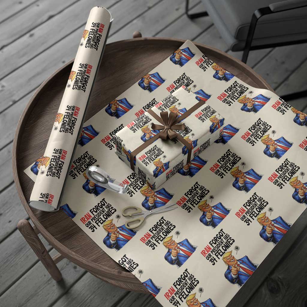 Iran Forgot Our President Has 34 Felonies Wrapping Paper Roll Funny Political Satire TS12 Beige Print Your Wear