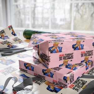 Iran Forgot Our President Has 34 Felonies Wrapping Paper Roll Funny Political Satire TS12 Light Pink Print Your Wear