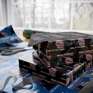Iran Forgot Our President Has 34 Felonies Wrapping Paper Roll Funny Political Satire Vintage American Flag TS11 Black Print Your Wear