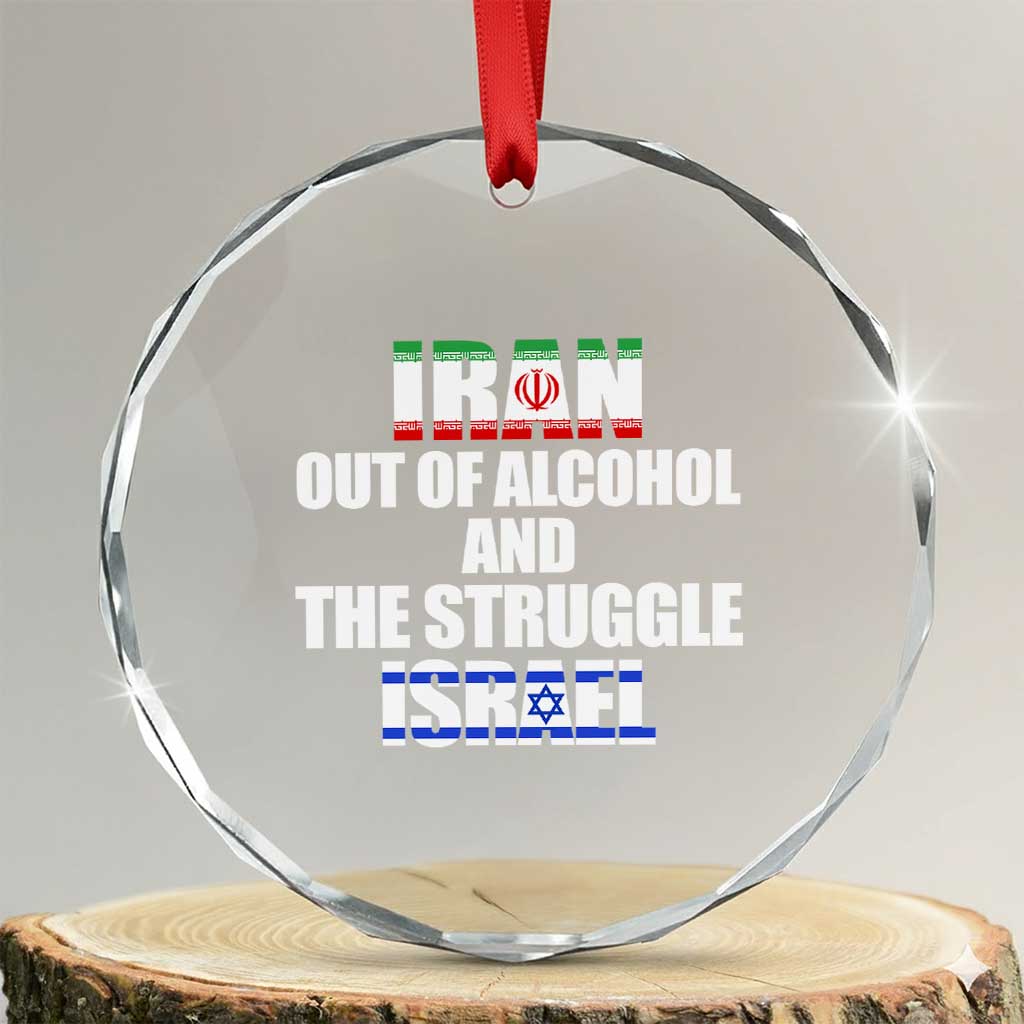 Iran Out Of Alcohol And The Struggle Israel Flag Crystal Glass Ornament Funny Wordplay Political Satire TS02 Transparent Glass 3'' Circle Print Your Wear