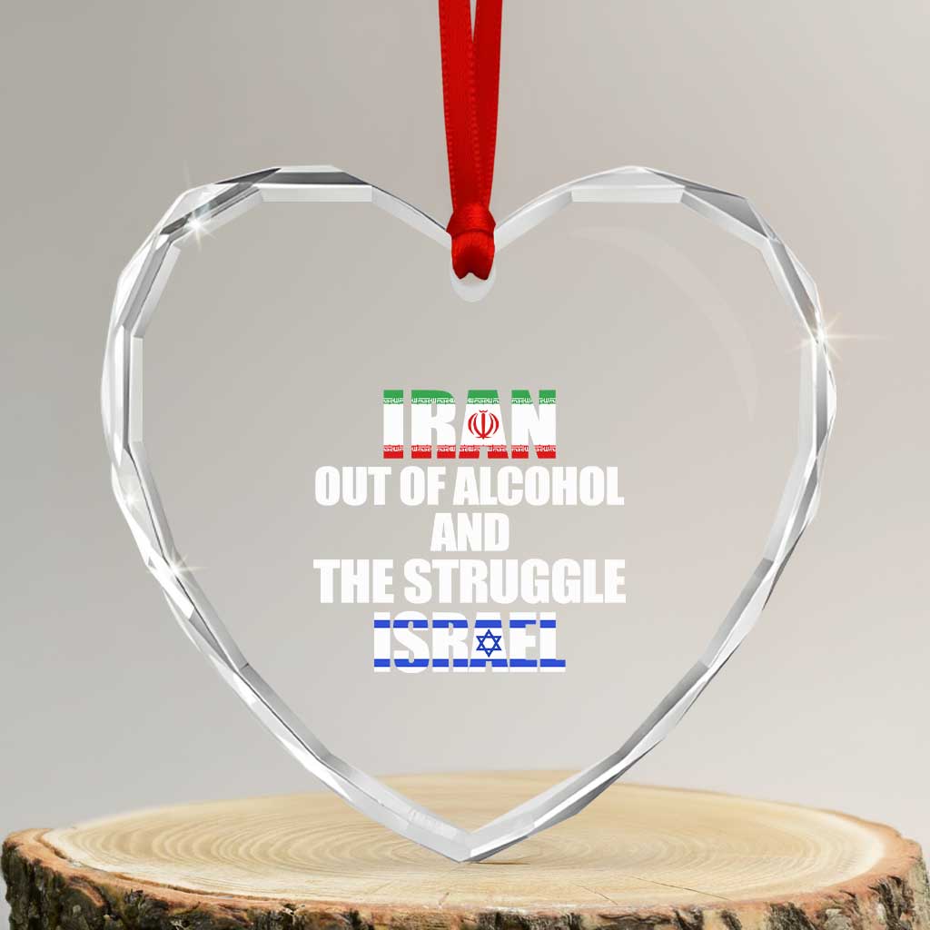 Iran Out Of Alcohol And The Struggle Israel Flag Heart Crystal Glass Ornament Funny Wordplay Political Satire TS02 Transparent Glass 3'' Heart Print Your Wear