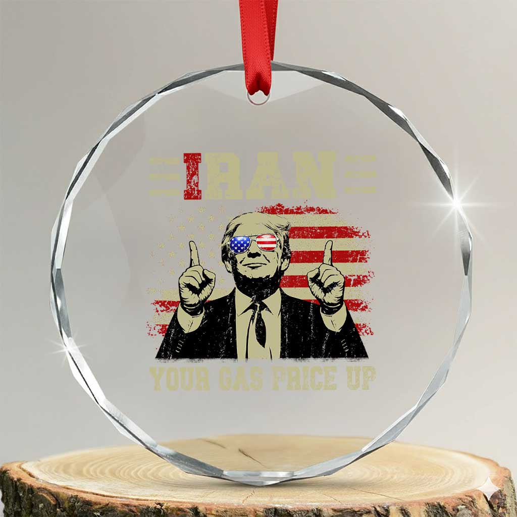 Iran Your Gas Price Up Crystal Glass Ornament Funny Political Gas Station TS11 Transparent Glass 3'' Circle Print Your Wear