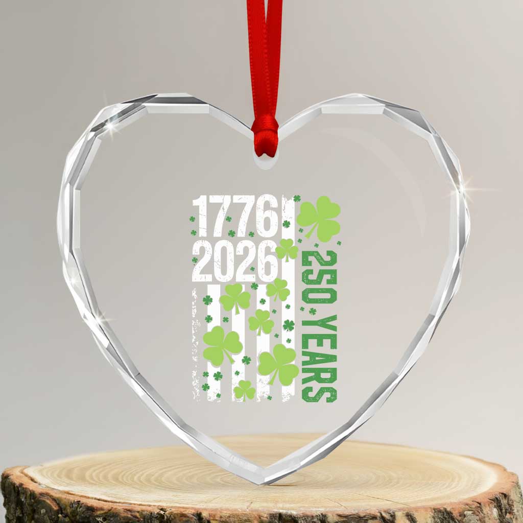 Irish American 250 Years 1776 2026 Patriotic Shamrock Heart Crystal Glass Ornament St Patricks Day Ameria 250th Anniversary TS02 Transparent Glass 3'' Heart Print Your Wear