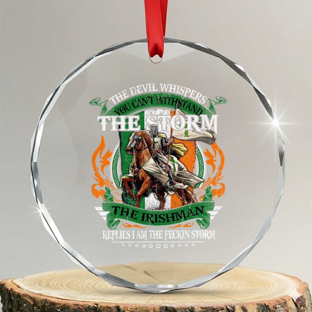 Irish Pride Crystal Glass Ornament The Devil Whispers You Can't Withstand The Storm The Irishman Replies TS11 Transparent Glass 3'' Circle Print Your Wear