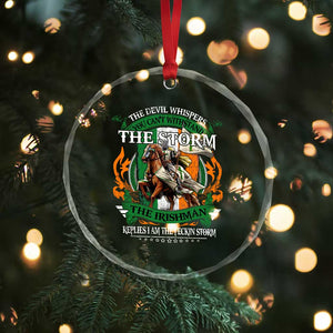 Irish Pride Crystal Glass Ornament The Devil Whispers You Can't Withstand The Storm The Irishman Replies TS11 Print Your Wear