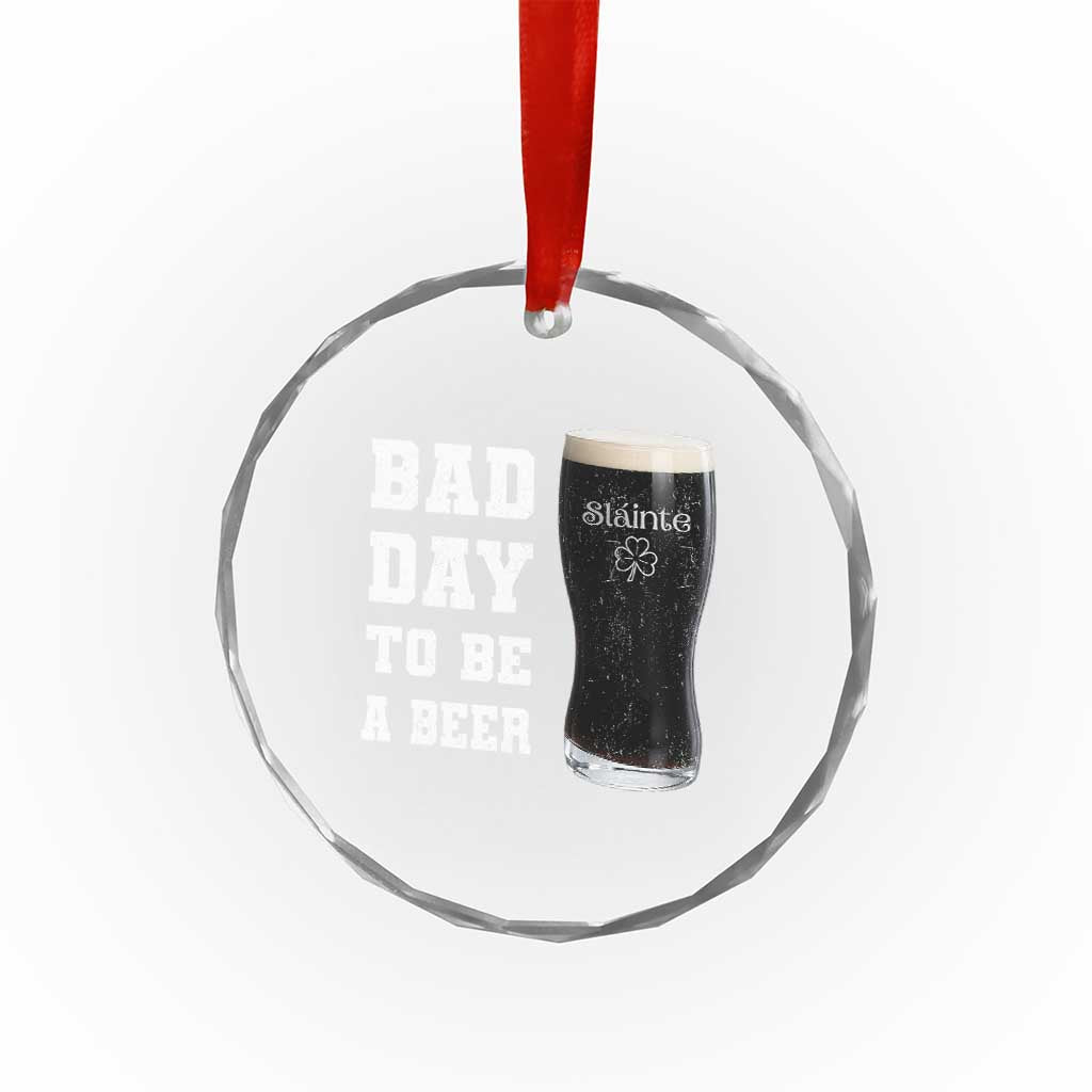 Irish Shamrock Beer Crystal Glass Ornament Bad Day To Be A Beer TS14 Print Your Wear