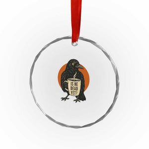 Is He Dead Yet Crow Holding Coffee Cup Crystal Glass Ornament Funny Dark Humor Political Satire TS02 Print Your Wear