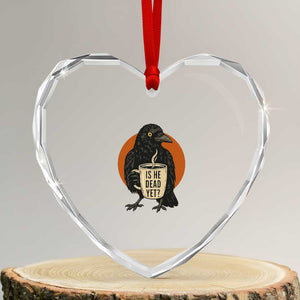 Is He Dead Yet Crow Holding Coffee Cup Heart Crystal Glass Ornament Funny Dark Humor Political Satire TS02 Transparent Glass 3'' Heart Print Your Wear