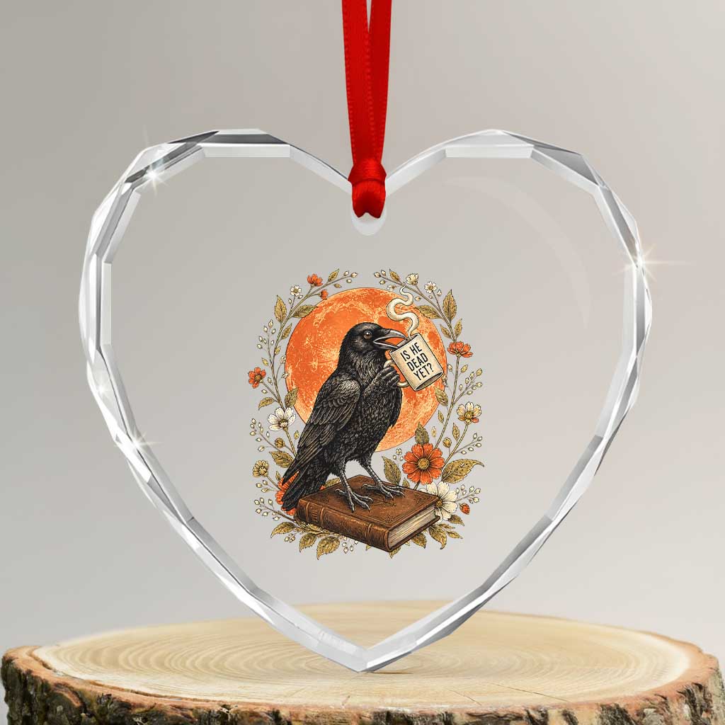 Is He Dead Yet Raven Drinking Coffee Heart Crystal Glass Ornament Vintage Book Political Dark Humor TS02 Transparent Glass 3'' Heart Print Your Wear