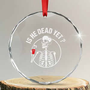 Is He Dead Yet Subtle FDT Crystal Glass Ornament Funny Skeleton Drinking Coffee TS02 Transparent Glass 3'' Circle Print Your Wear