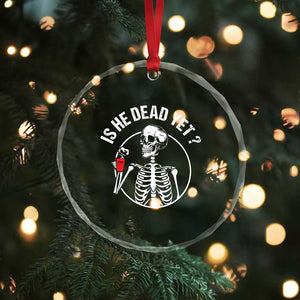 Is He Dead Yet Subtle FDT Crystal Glass Ornament Funny Skeleton Drinking Coffee TS02 Print Your Wear
