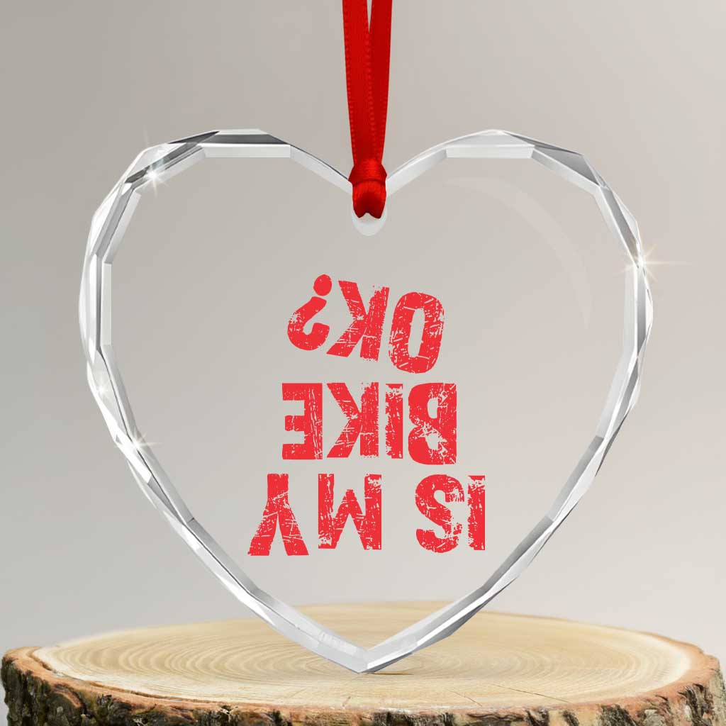 Is My Bike OK? Funny Motorcycle Dirt Bike Biker Heart Crystal Glass Ornament Funny Mountain Biking Biker Cycling TS10 Transparent Glass 3'' Heart Print Your Wear