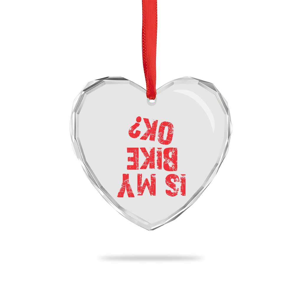 Is My Bike OK? Funny Motorcycle Dirt Bike Biker Heart Crystal Glass Ornament Funny Mountain Biking Biker Cycling TS10 Print Your Wear