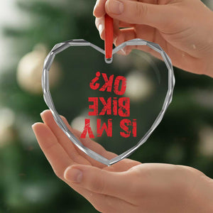 Is My Bike OK? Funny Motorcycle Dirt Bike Biker Heart Crystal Glass Ornament Funny Mountain Biking Biker Cycling TS10 Print Your Wear