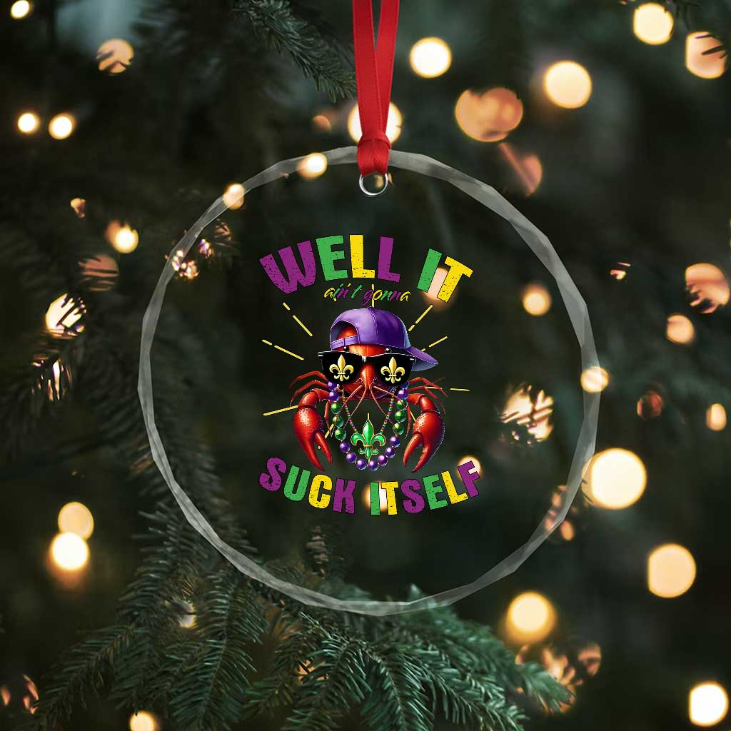 It Aint Gonna Suck Itself Crawfish Funny Mardi Gras Crystal Glass Ornament TS10 Print Your Wear
