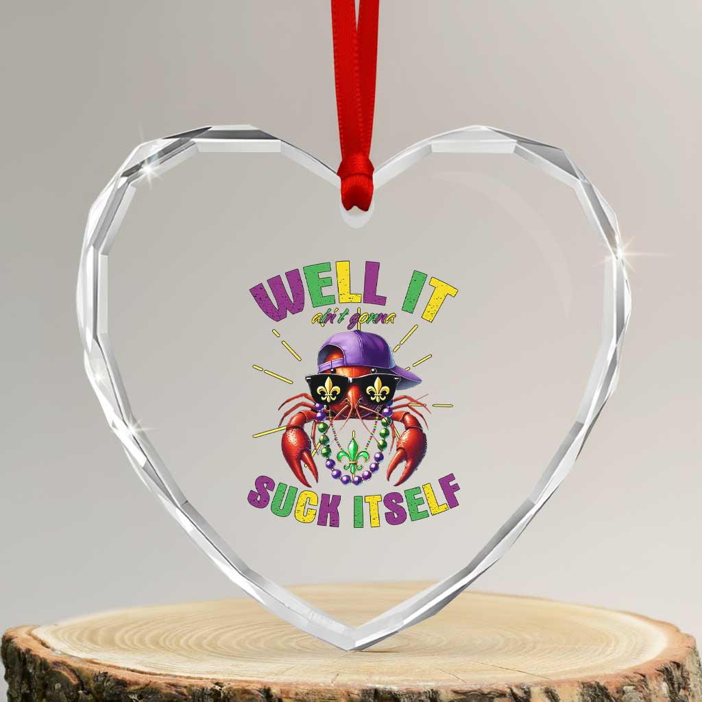 It Aint Gonna Suck Itself Crawfish Funny Mardi Gras Heart Crystal Glass Ornament TS10 Transparent Glass 3'' Heart Print Your Wear
