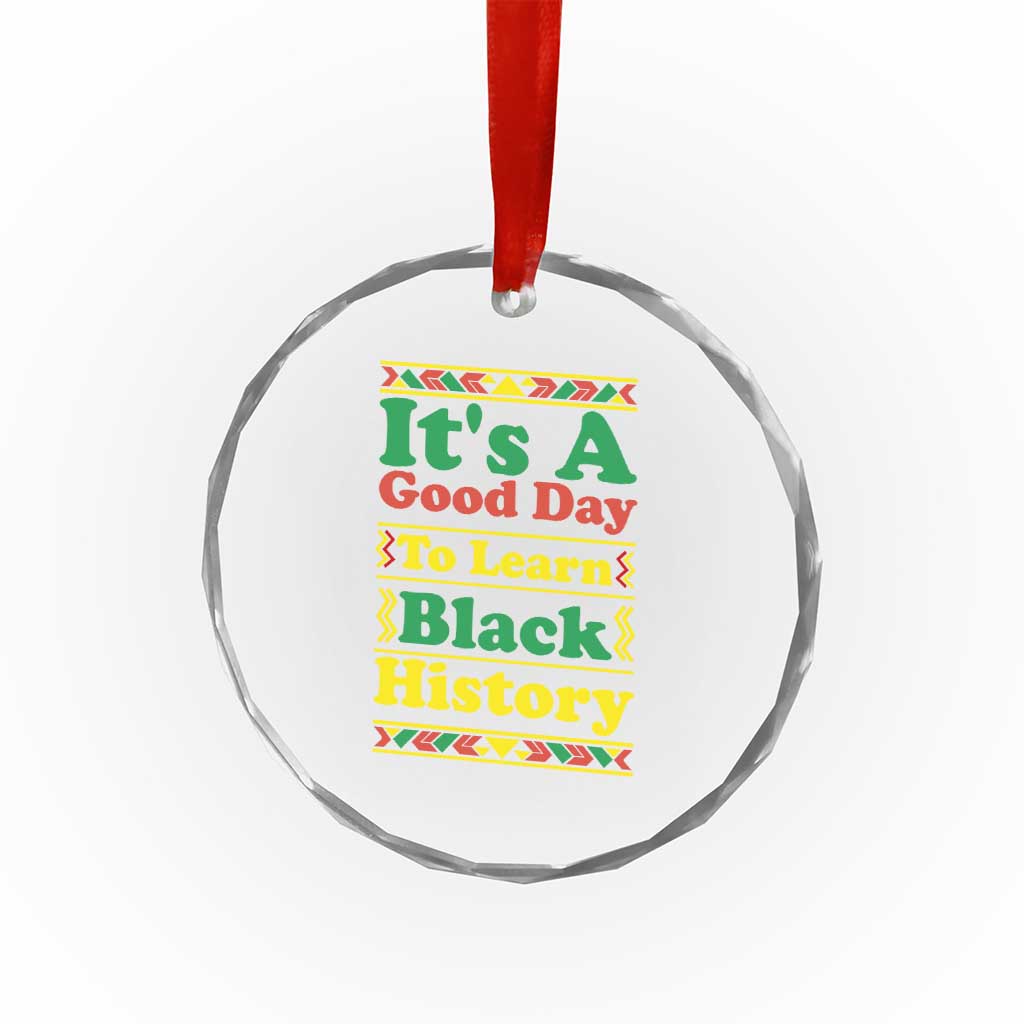 It Is A Good Day To Learn Black History Crystal Glass Ornament African American Pride Teacher Gift TS12 Print Your Wear