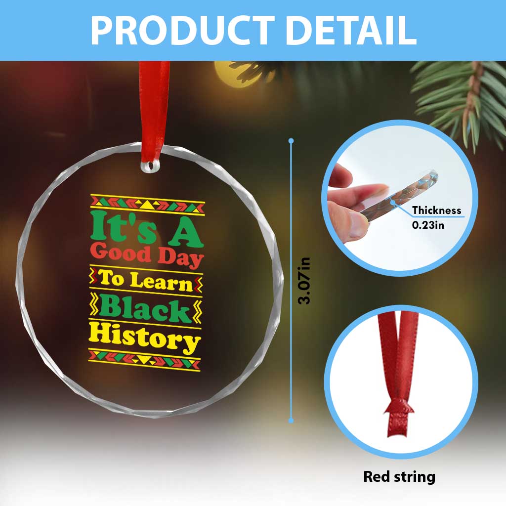 It Is A Good Day To Learn Black History Crystal Glass Ornament African American Pride Teacher Gift TS12 Print Your Wear