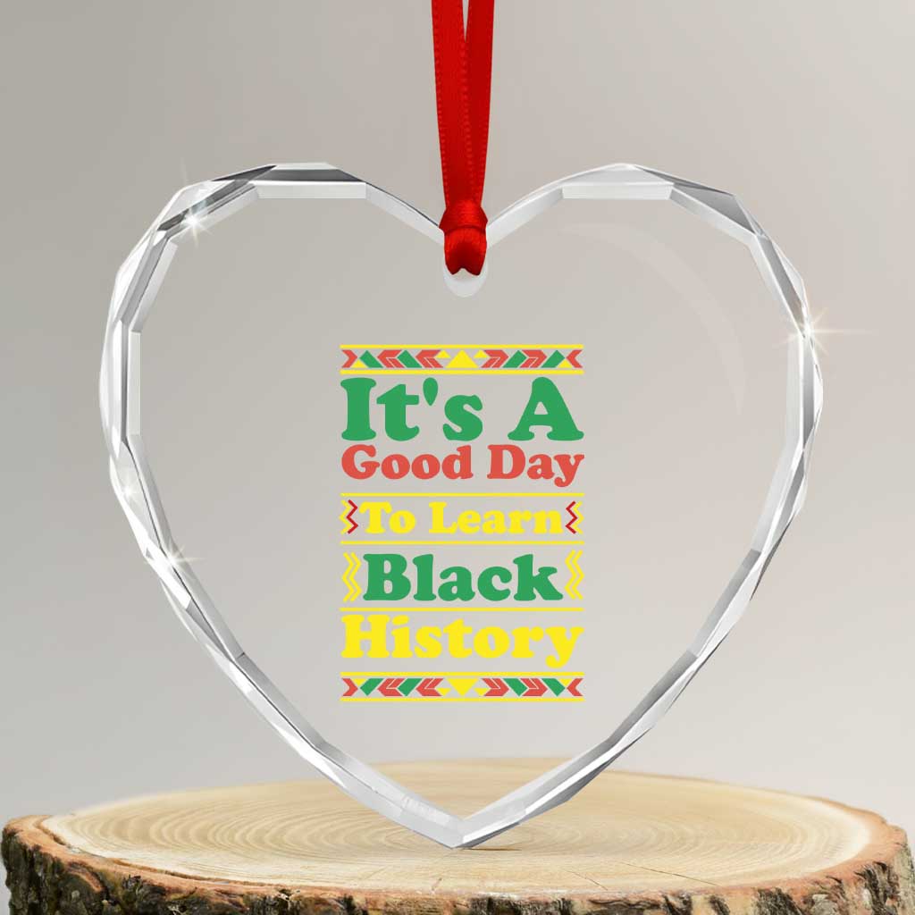 It Is A Good Day To Learn Black History Heart Crystal Glass Ornament African American Pride Teacher Gift TS12 Transparent Glass 3'' Heart Print Your Wear