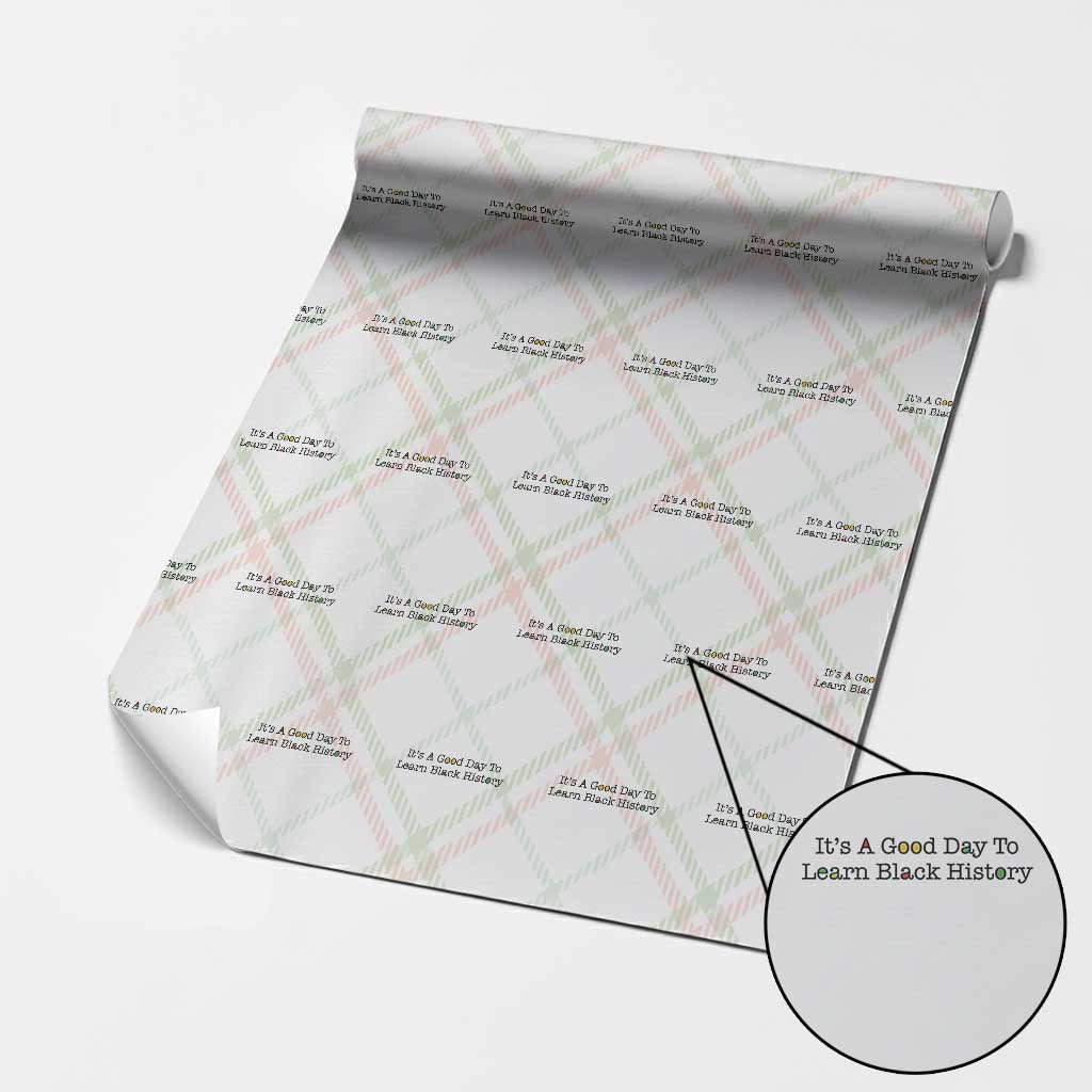 It Is A Good Day To Learn Black History Wrapping Paper Roll Proud Black Educator TS12 Christmas Plaid Print Your Wear