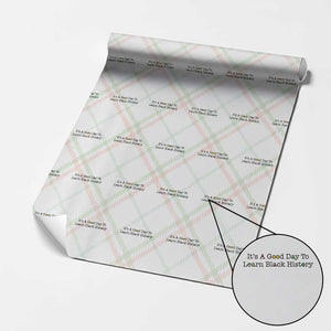 It Is A Good Day To Learn Black History Wrapping Paper Roll Proud Black Educator TS12 Christmas Plaid Print Your Wear