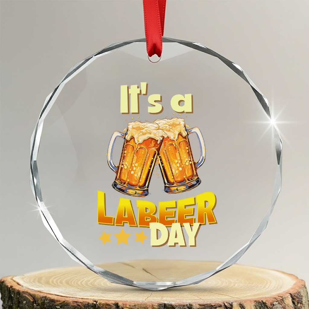 It Is A Labeer Day Crystal Glass Ornament Beer Drinking Labor Day Party Gift