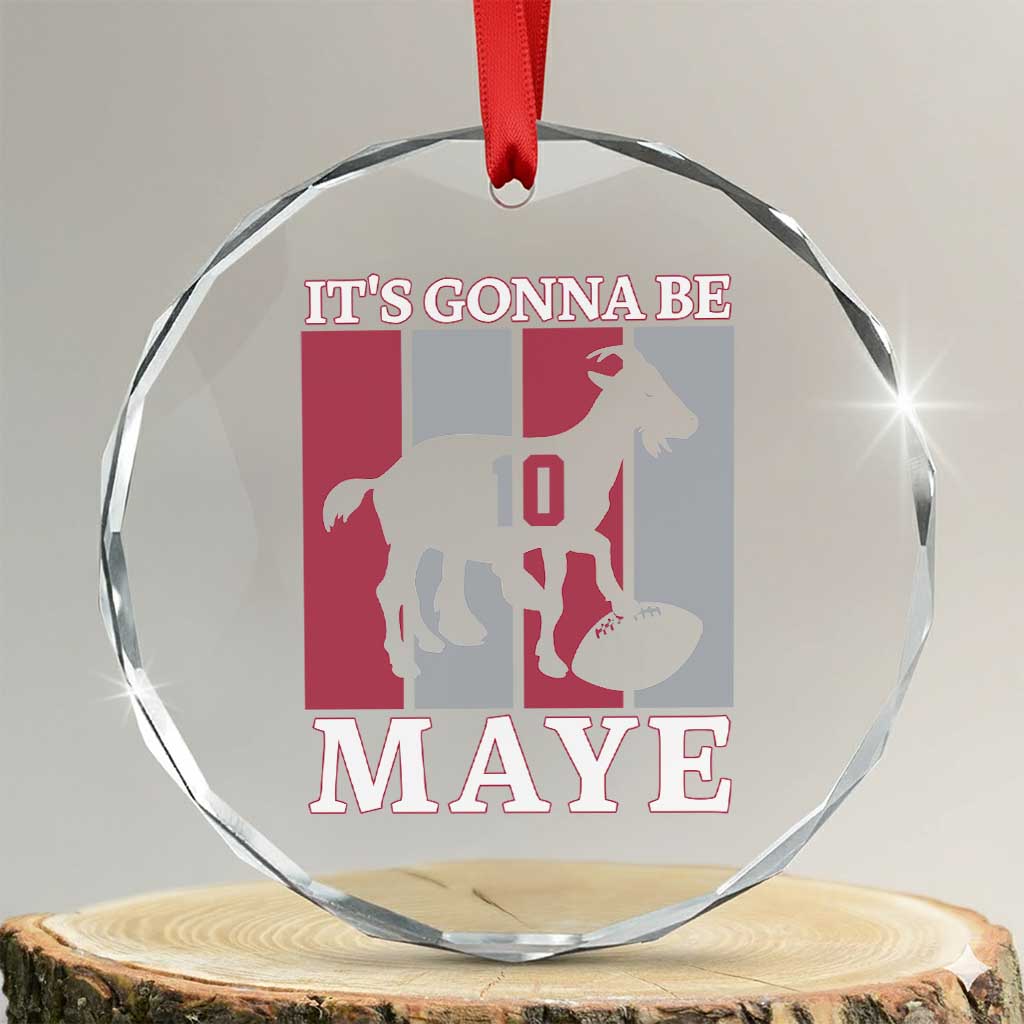 It Is Gonna Be Maye Crystal Glass Ornament Football Lover Gift For NE Fan TS12 Transparent Glass 3'' Circle Print Your Wear