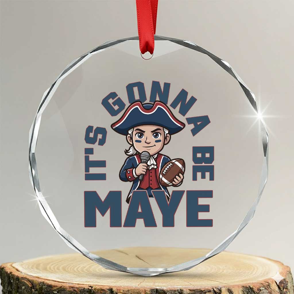 It Is Gonna Be Maye Crystal Glass Ornament Funny QB Sport Fan TS12 Transparent Glass 3'' Circle Print Your Wear