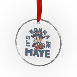 It Is Gonna Be Maye Crystal Glass Ornament Funny QB Sport Fan TS12 Print Your Wear