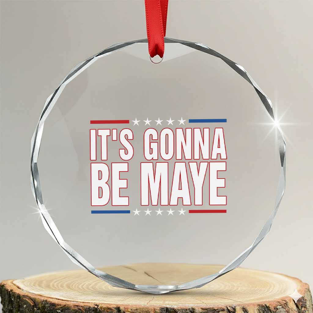 It Is Gonna Be Maye Crystal Glass Ornament Funny Quarterback Football Fan TS12 Transparent Glass 3'' Circle Print Your Wear