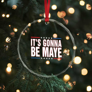 It Is Gonna Be Maye Crystal Glass Ornament Funny Quarterback Football Fan TS12 Print Your Wear