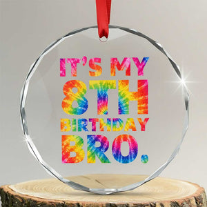 It is My 8th Birthday Bro Printed Tie Dye Graphic Crystal Glass Ornament 8 Years Old Bday Party Retro Hippie Rainbow