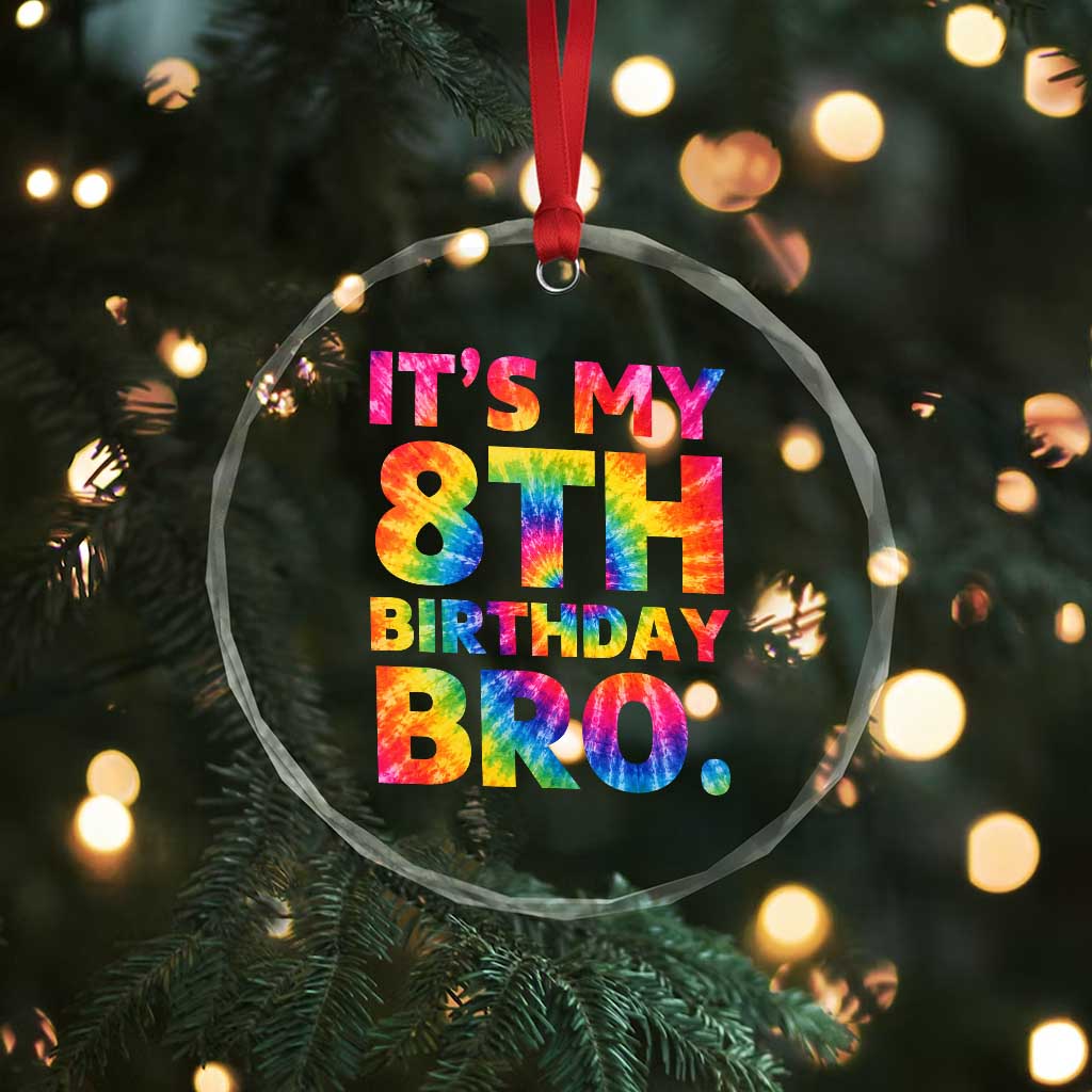 It is My 8th Birthday Bro Printed Tie Dye Graphic Crystal Glass Ornament 8 Years Old Bday Party Retro Hippie Rainbow