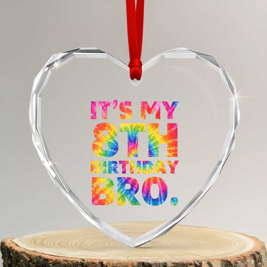 It is My 8th Birthday Bro Printed Tie Dye Graphic Heart Crystal Glass Ornament 8 Years Old Bday Party Retro Hippie Rainbow TS02 Transparent Glass 3'' Heart Print Your Wear