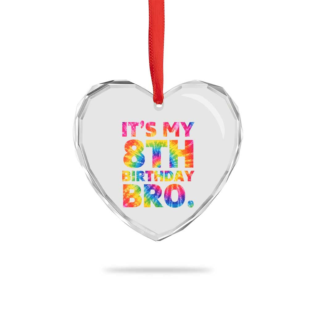 It is My 8th Birthday Bro Printed Tie Dye Graphic Heart Crystal Glass Ornament 8 Years Old Bday Party Retro Hippie Rainbow
