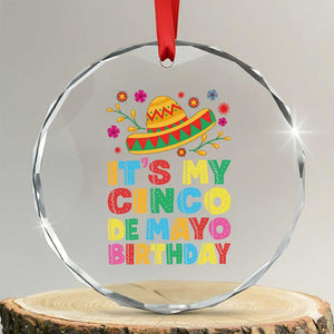 It Is My Cinco De Mayo Birthday Fiesta Crystal Glass Ornament Funny Mexican Party TS12 Transparent Glass 3'' Circle Print Your Wear