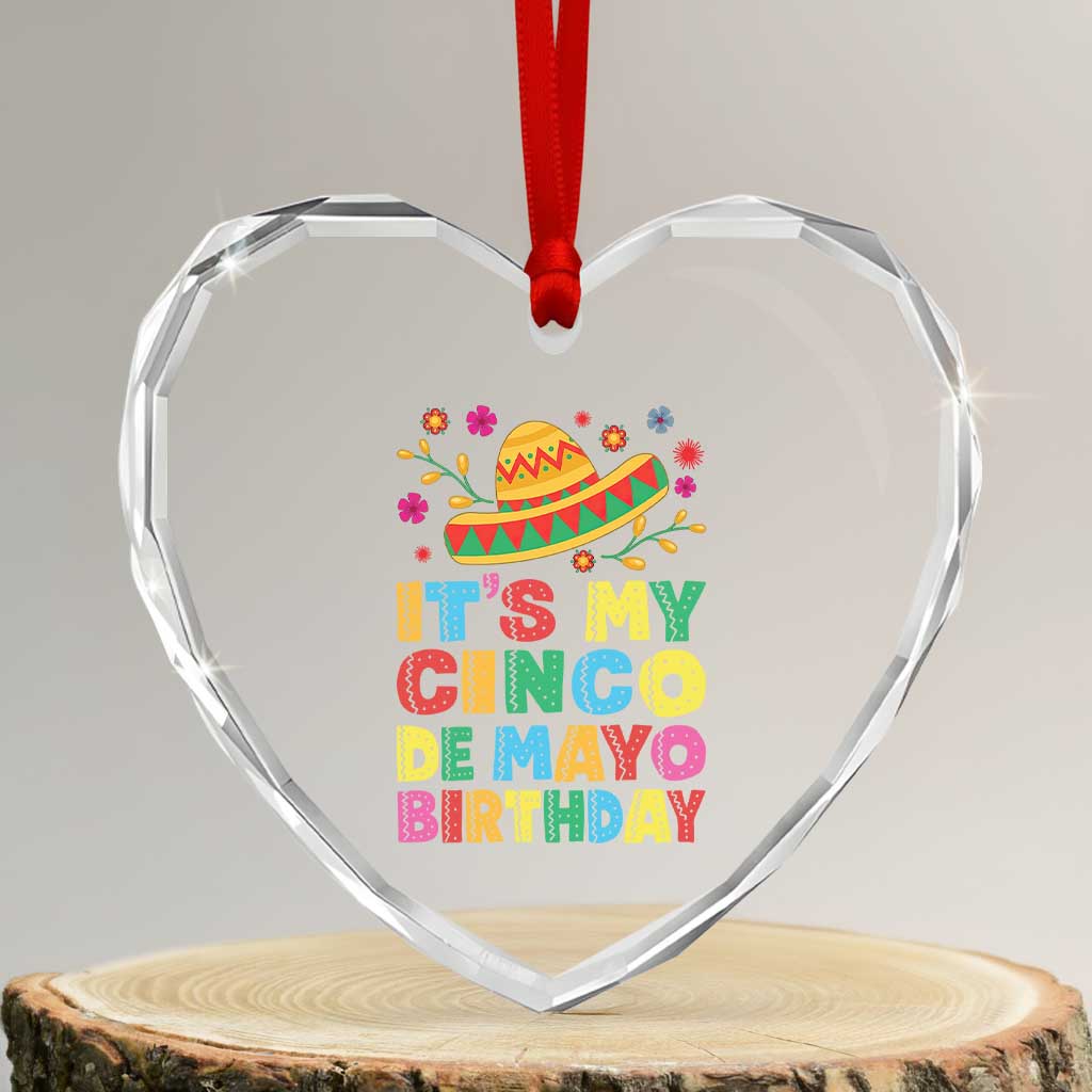 It Is My Cinco De Mayo Birthday Fiesta Heart Crystal Glass Ornament Funny Mexican Party TS12 Transparent Glass 3'' Heart Print Your Wear