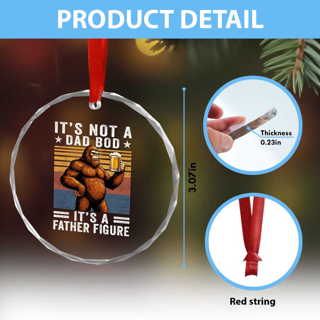 It Is Not A Dad Bod It Is A Father Figure Crystal Glass Ornament Funny Beer Bigfoot Dad Father's Day