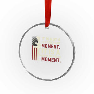 It Is Not A Left Or Right Moment It Is A Right Or Wrong Moment Crystal Glass Ornament American Flag - Print Your Wear