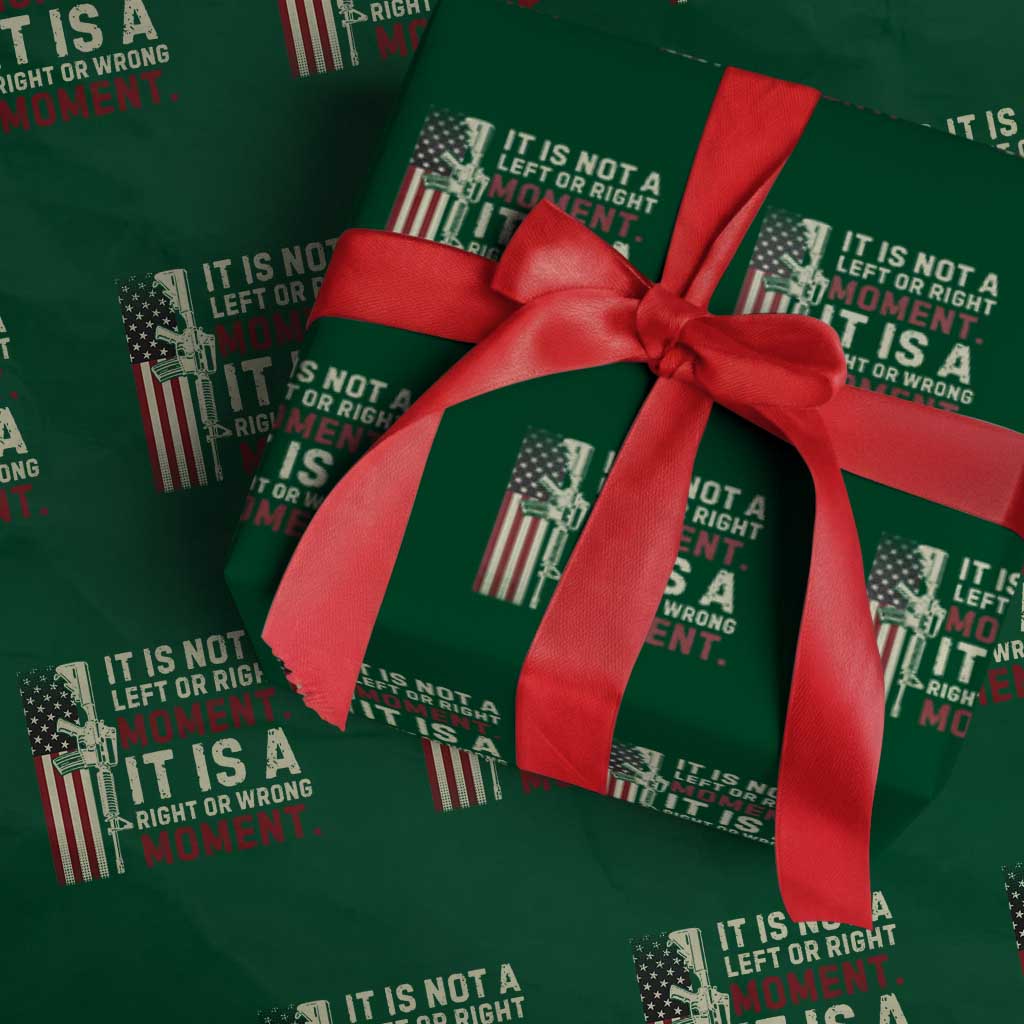 It Is Not A Left Or Right Moment It Is A Right Or Wrong Moment Wrapping Paper Roll American Flag TS11 Green Print Your Wear