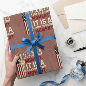 It Is Not A Left Or Right Moment It Is A Right Or Wrong Moment Wrapping Paper Roll American Flag TS11 Mocha Print Your Wear