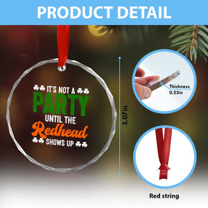 It Is Not A Party Until The Redhead Shows Up Crystal Glass Ornament Funny Irish St Patricks Day Shamrock TS11 Print Your Wear